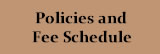 Policies and Fee Schedule
